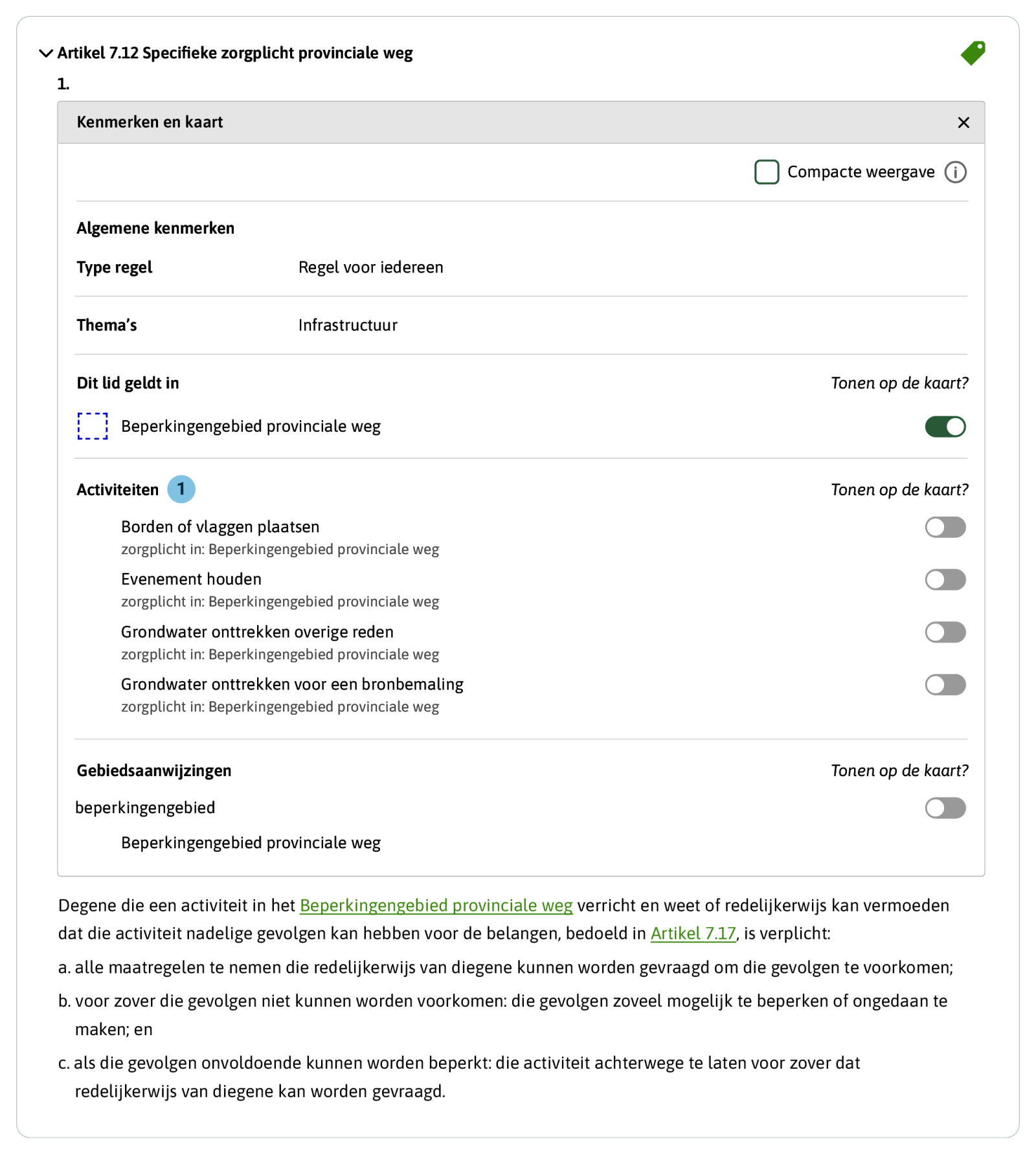 Doordat maar enkele Activiteiten bij de regel zijn geannoteerd, lijkt het alsof de zorgplicht alleen daarvoor geldt. De gebruiker ziet bij plekinfo alleen de 4 geannoteerde activiteiten terug.De gebruiker zou kunnen denken dat de zorgplicht alleen voor die 4 Activiteiten geldt. Dat is niet de bedoeling.